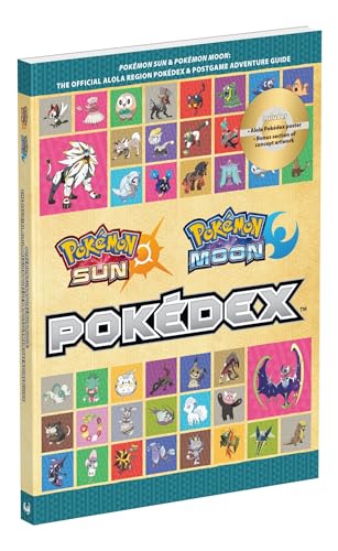 Pokémon Sun and Pokémon Moon: The Official Alola Region Pokédex & Postgame Adventure Guide