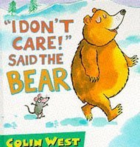 "I Don't Care" Said The Bear