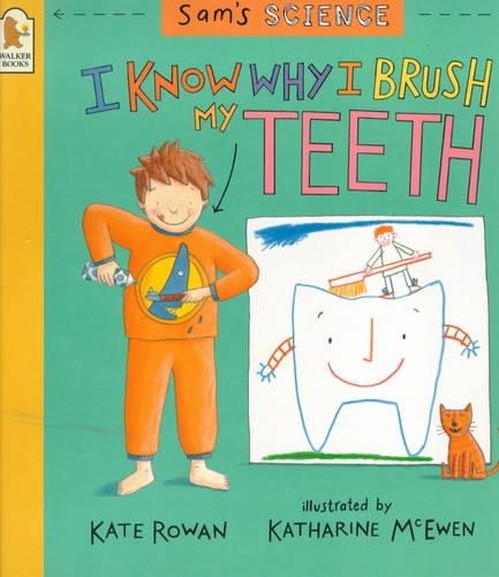 Sam's Science: I Know Why I Brush My Teeth