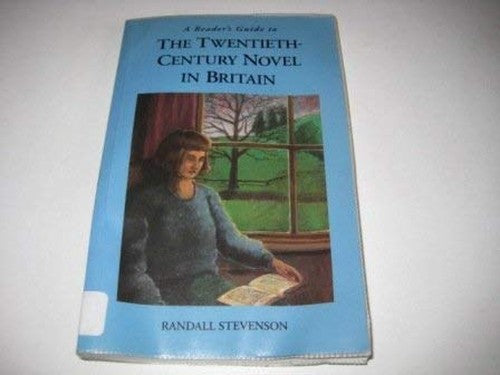 A Reader's Guide to the Twentieth-century Novel in Britain