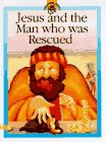 Jesus and the Man Who Was Rescued