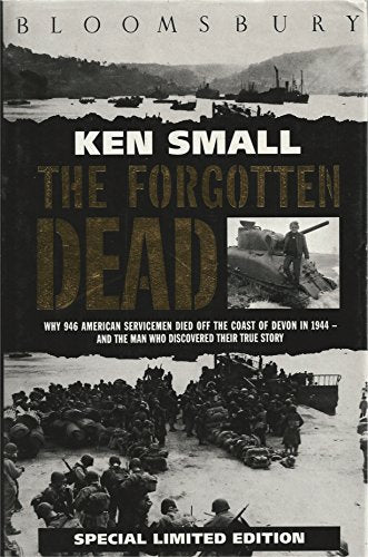 The Forgotten Dead: Why 946 american Servicemen Died Off the Coast of Devon in 1944