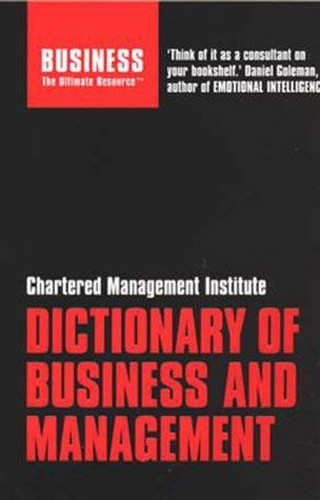CMI Dictionary of Business and Management: Defining the World of Work (Business the Ultimate Resource)