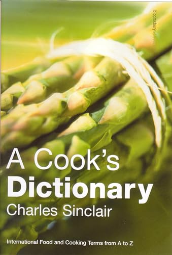 A Cook's Dictionary : International Food and Cooking Terms from A to Z