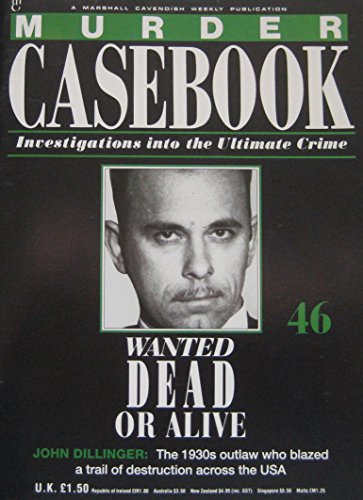 Murder Casebook 46: Wanted Dead Or Alive: John Dillinger