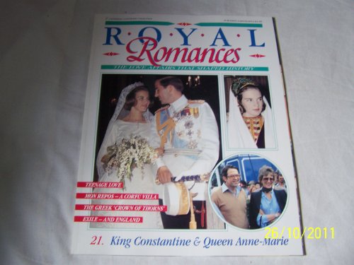 Royal Romances: King Constantine & Queen Anne-Marie (Royal Romances: The Love Affairs That Shaped History No.21)