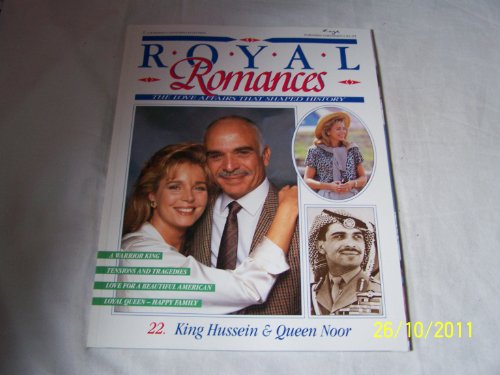 Royal Romances. King Hussein and Queen Noor. 22. The Love Affair That Shaped History