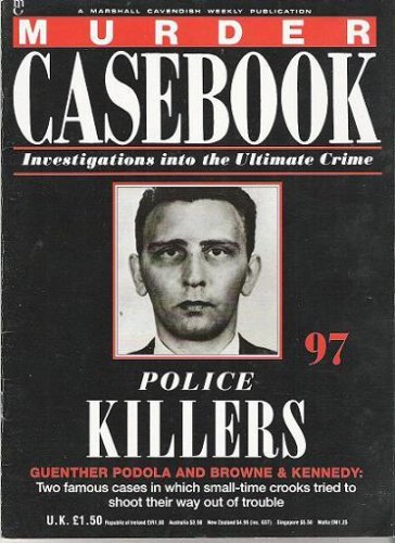 Police Killers: Guenther Podola and Browne & Kennedy (Murder Casebook: Investigations into the Ultimate Crime)
