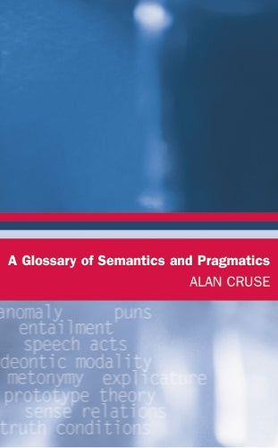 A Glossary of Semantics and Pragmatics