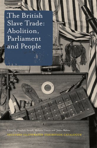 The British Slave Trade: Abolition, Parliament and People