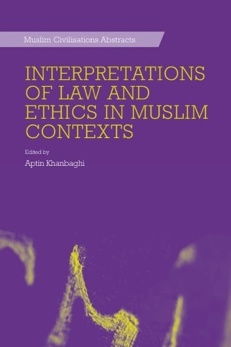 Interpretations of Law and Ethics in Muslim Contexts