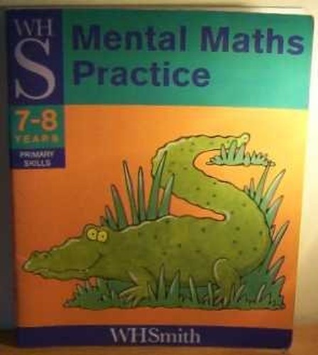 Primary skills mental maths practice (WHSmith primary skills series)