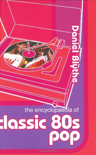 The Encyclopaedia of Classic Eighties Pop