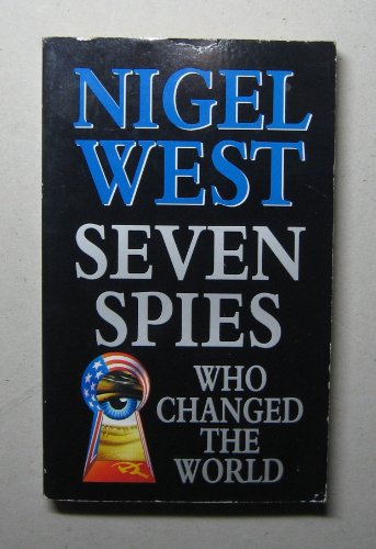 Seven Spies Who Changed the World