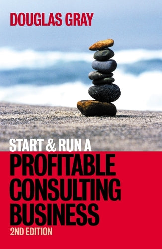 Start and Run a Profitable Consulting Business