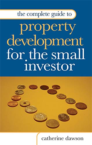 The Complete Guide to Property Development for the Small Investor