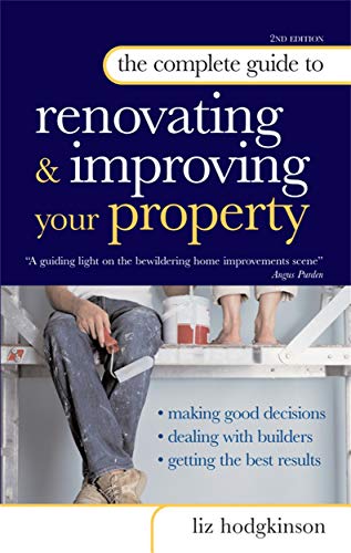 The Complete Guide to Renovating and Improving Your Property
