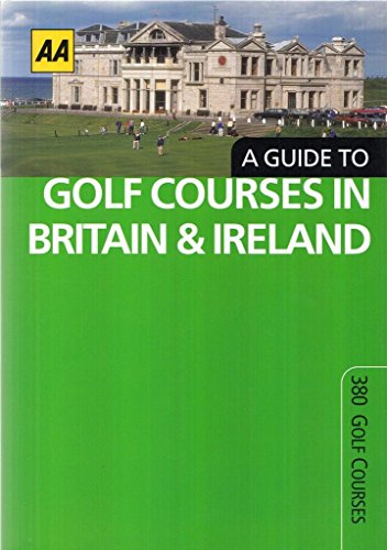 A Guide To Golf Courses In Britain And Ireland (Aa)