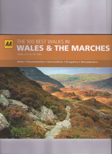 AA THE 100 BEST WALKS IN WALES & THE MARCHES