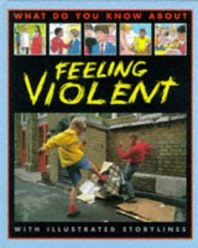 What Do You Know About Feeling Violent?