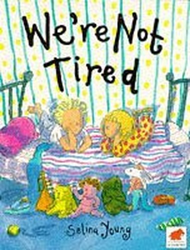 We're Not Tired