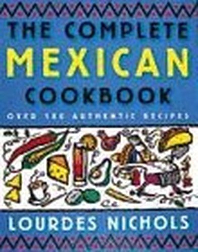The Complete Mexican Cookbook