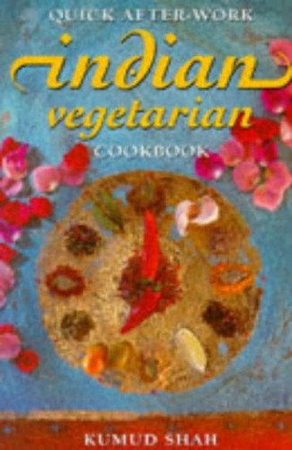 Quick After Work Indian Vegetarian Cook Book