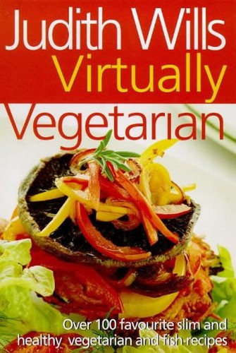 Judith Wills' Virtually Vegetarian
