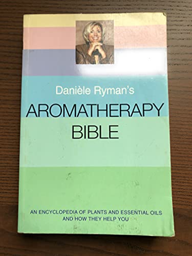 Daniele Ryman's Aromatherapy Bible