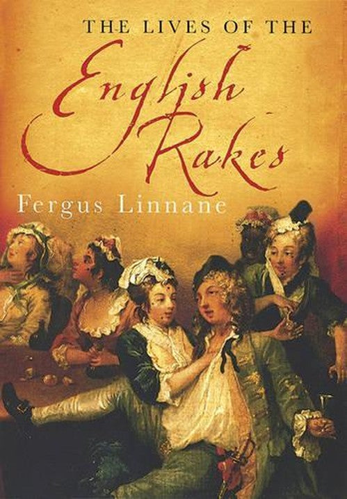 The Lives Of The English Rakes