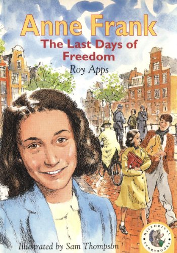 Historical Storybooks: Anne Frank, The Last Days Of Freedom