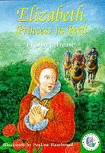 Elizabeth, Princess In Peril, The Story of Elizabeth I