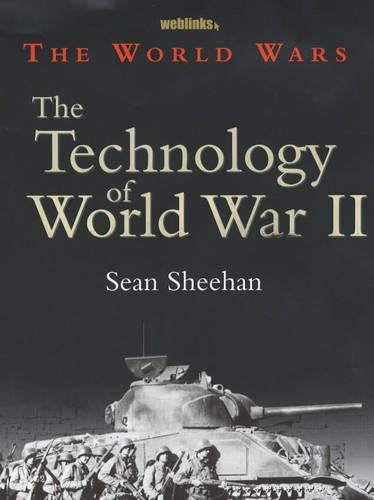 The World Wars: The Technology Of World War II