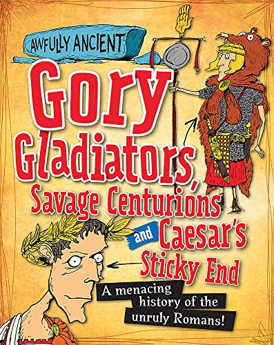 Gory Gladiators, Savage Centurions and Caesar's Sticky End