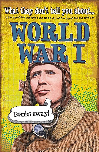 What They Don't Tell You About: World War I