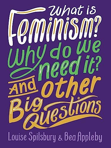 What is Feminism? Why do we need It? And Other Big Questions