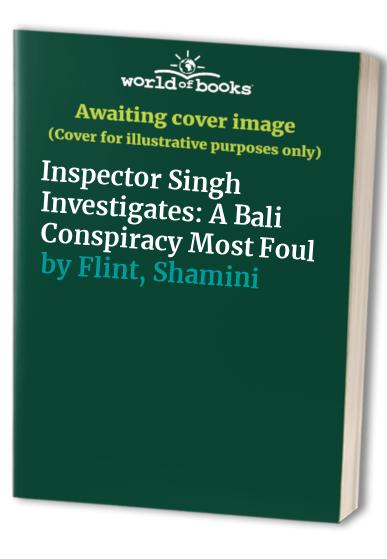 Inspector Singh Investigates: A Bali Conspiracy Most Foul