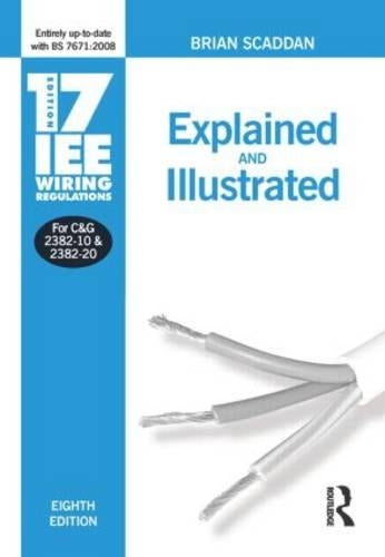 17th Edition IEE Wiring Regulations: Explained and Illustrated
