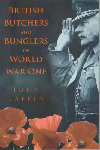 British Butchers and Bunglers of World War I
