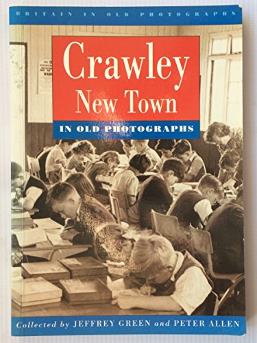 Crawley New Town in Old Photographs