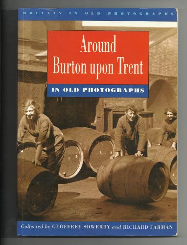 Around Burton-upon-Trent in Old Photographs