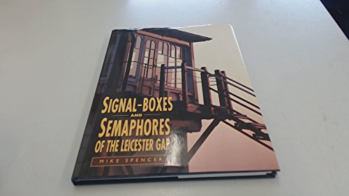 Signal-boxes and Semaphores of the Leicester Gap