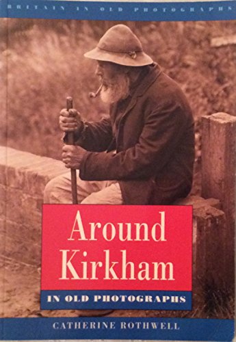 Around Kirkham in Old Photographs