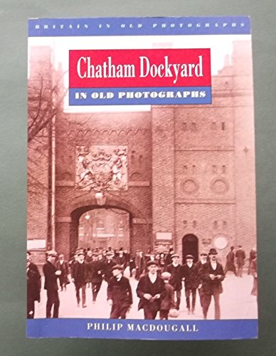 Chatham Dockyard in Old Photographs