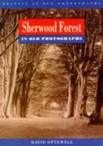 Sherwood Forest in Old Photographs