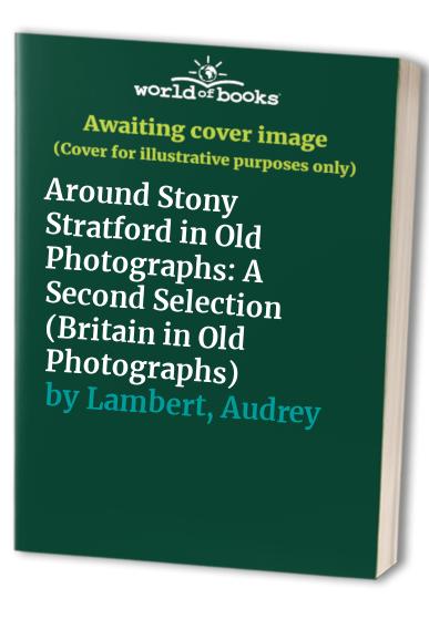 Around Stony Stratford in Old Photographs
