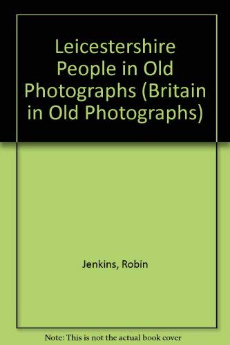 Leicestershire People in Old Photographs