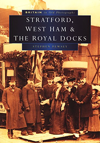 Stratford, West Ham and the Royal Docks in Old Photographs
