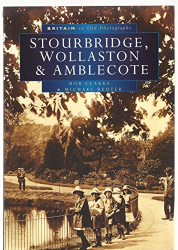 Stourbridge, Wollaston and Amblecote in Old Photographs