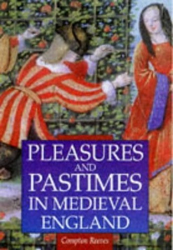 Pleasures and Pastimes in Later Medieval England